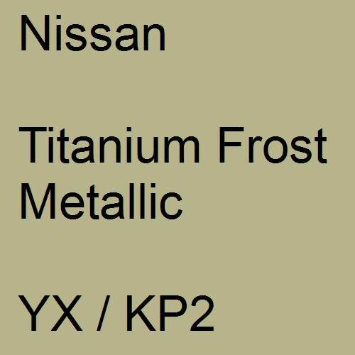 Nissan, Titanium Frost Metallic, YX / KP2.